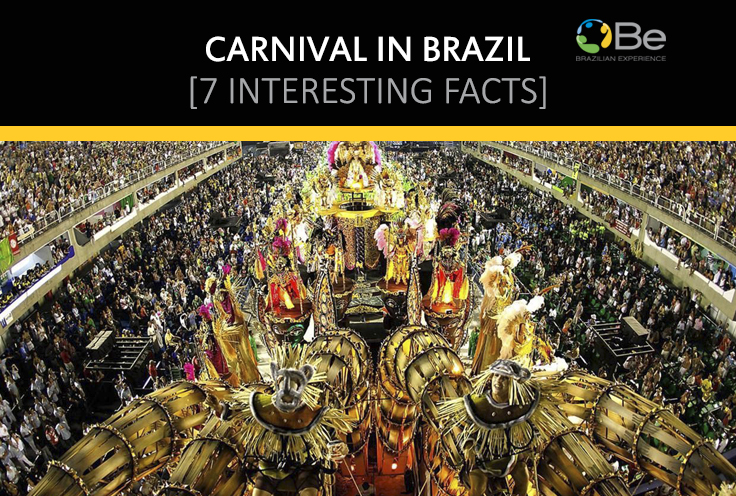 7 Interesting Facts About Carnival In Brazil Brazilian Experience